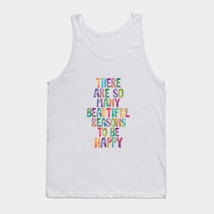 There Are So Many Beautiful Reasons to Be Happy Tank Top